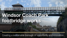 This image shows the Windsor footbridge. Windsor Coach Park footbridge works.