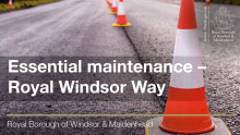 Essential maintenance - Royal Windsor Way